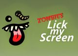 Zombies Lick My Screen